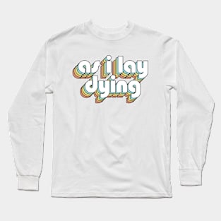 As I Lay Dying - Retro Rainbow Typography Faded Style Long Sleeve T-Shirt